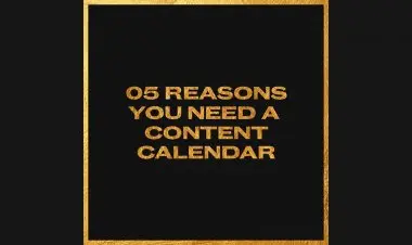 5 Reasons You Need A Content Calendar