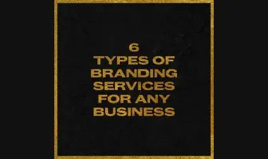 6 Types Of Branding Service For Any Business