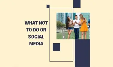 What Not To Do On Social Media