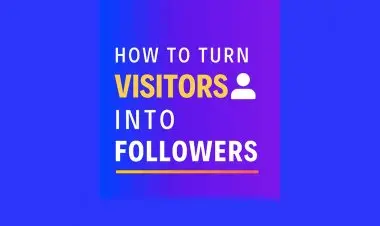 How Do Turn Visitors Into Followers