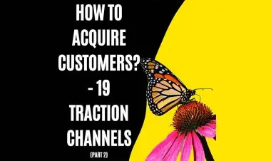 How To Acquire Customers? -19 Traction Channels Part 2